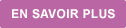 En savoir plus En savoir plus