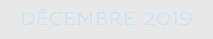 DÉCEMBRE 2019