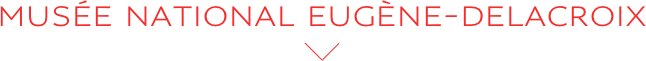 MUSÉE NATIONAL EUGÈNE-DELACROIX