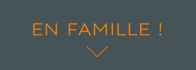 EN FAMILLE !