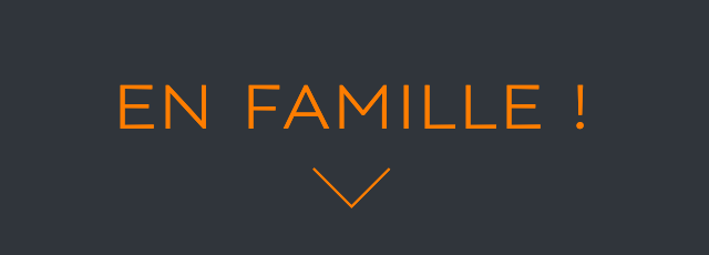 EN FAMILLE !