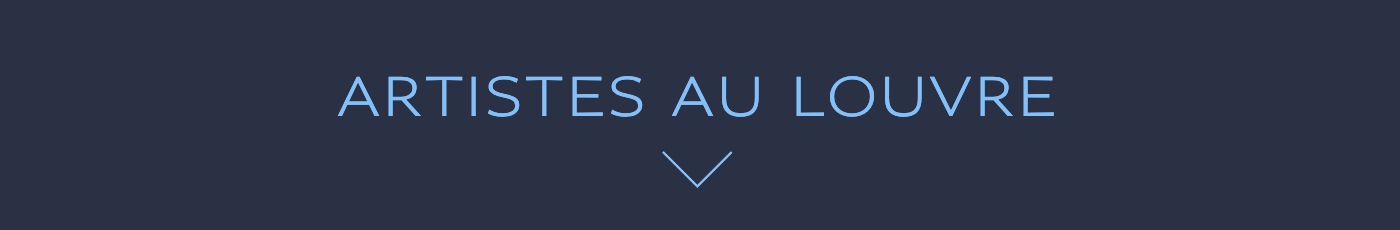 ARTISTES AU LOUVRE