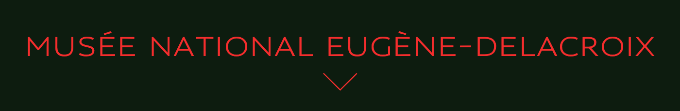 MUSÉE NATIONAL EUGÈNE-DELACROIX