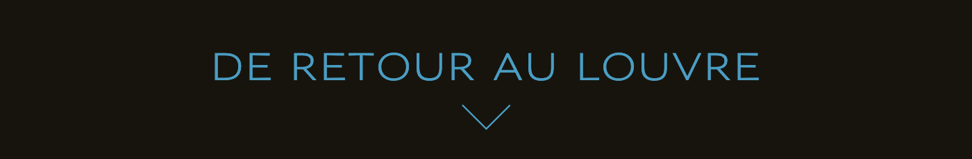 DE RETOUR AU LOUVRE