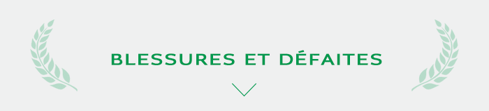 BLESSURES ET DÉFAITES