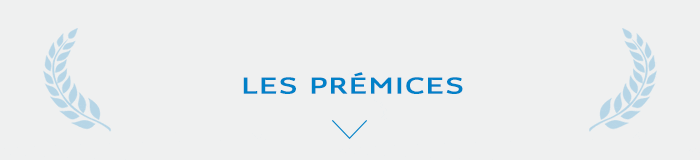 LES PRÉMICES LES PRÉMICES