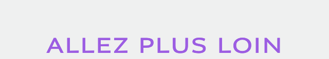 ALLEZ PLUS LOIN