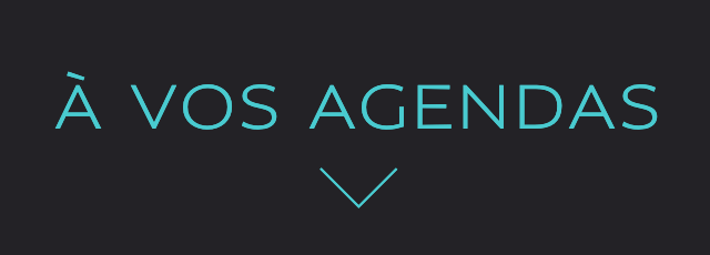 À VOS AGENDAS