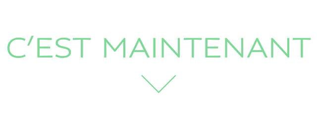 C’EST MAINTENANT