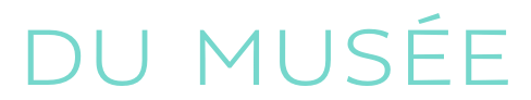  DU MUSÉE