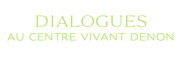 Dialogues au Centre Vivant Denon