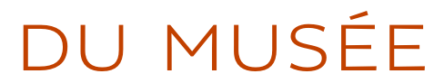 DU MUSÉE