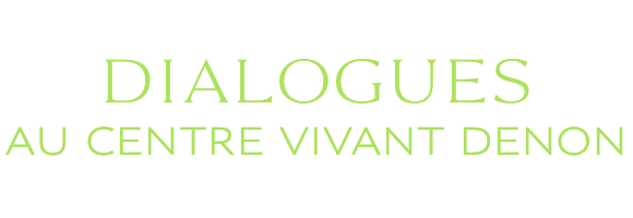 Dialogues au Centre Vivant Denon