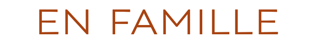 EN FAMILLE
