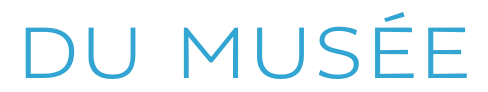 DU MUSÉE